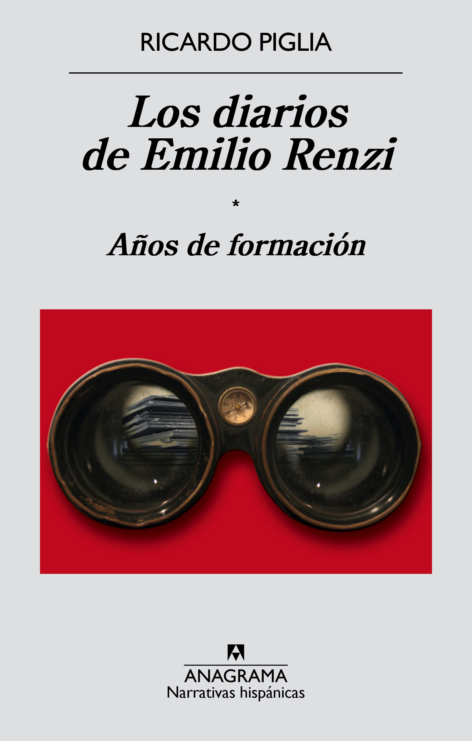 Los diarios de Emilio Renzi. Años de formación de Ricardo Piglia